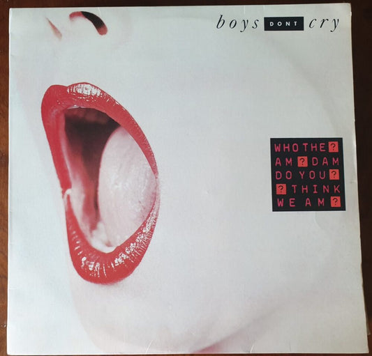 Boys Dont Cry - Who The Am Dam Do You Think I Am