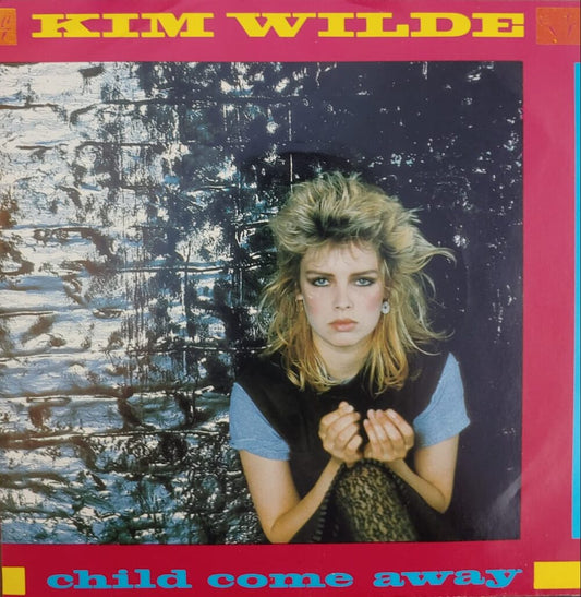 Kim Wilde - Child Come Away 7"