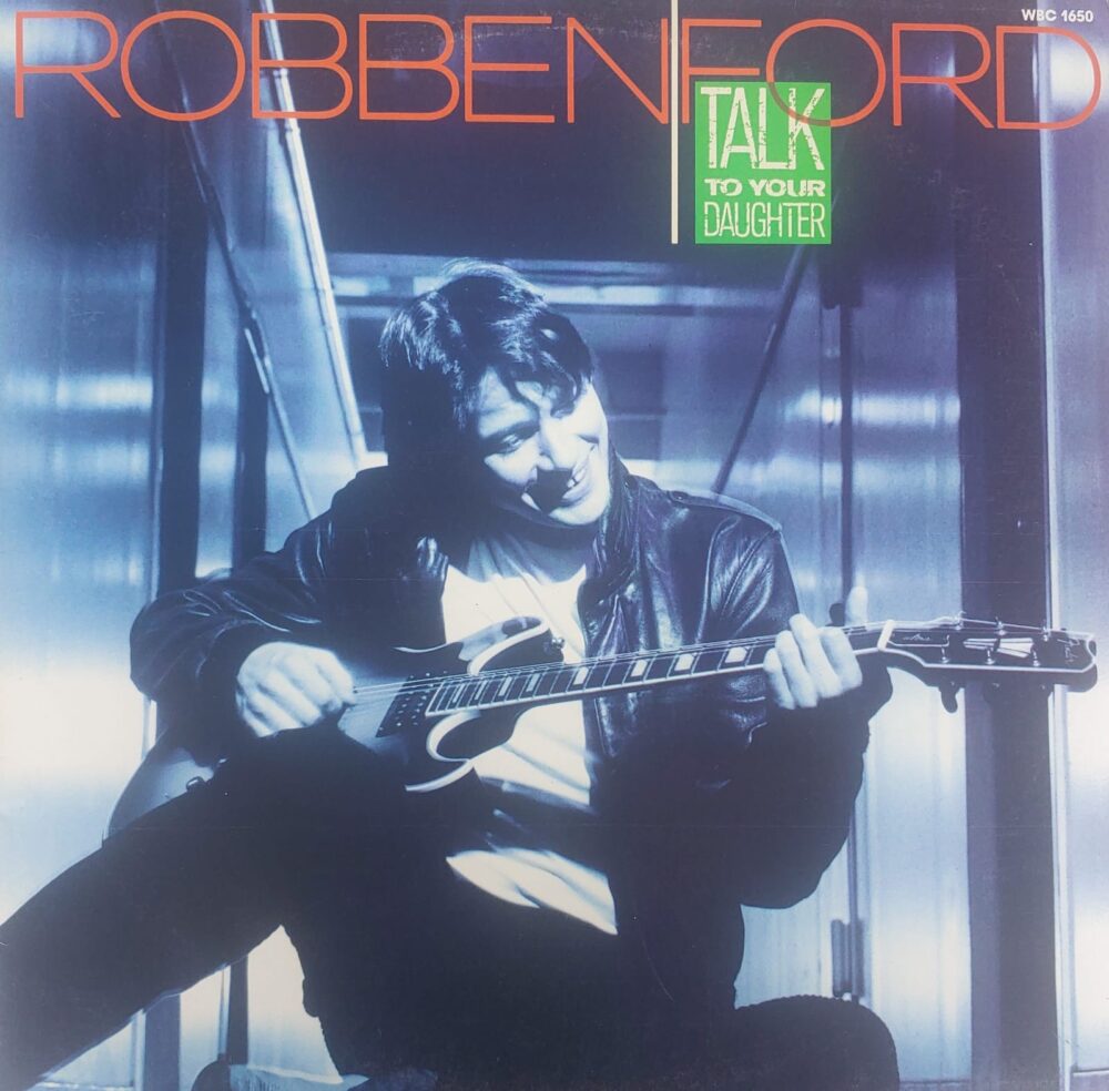 Robben Ford - Talk To Your Daughter