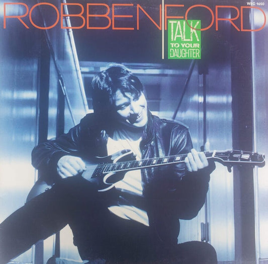Robben Ford - Talk To Your Daughter