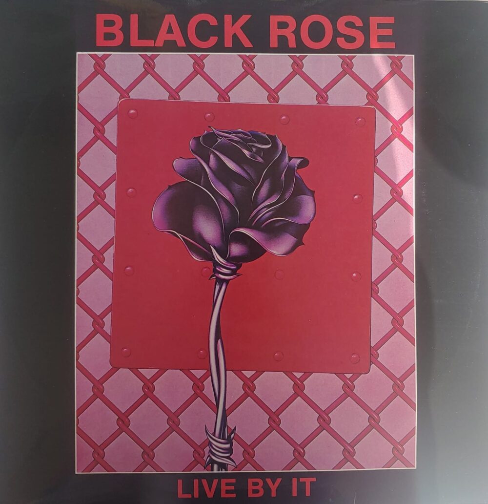Black Rose - Live By It