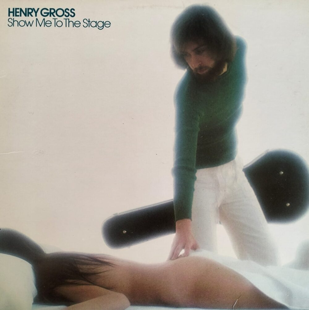 Henry Gross – Show Me To The Stage