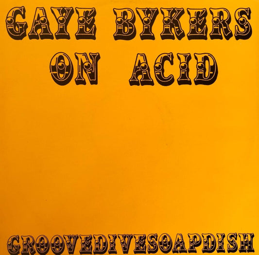 Gaye Bykers On Acid – Groovedivesoapdish