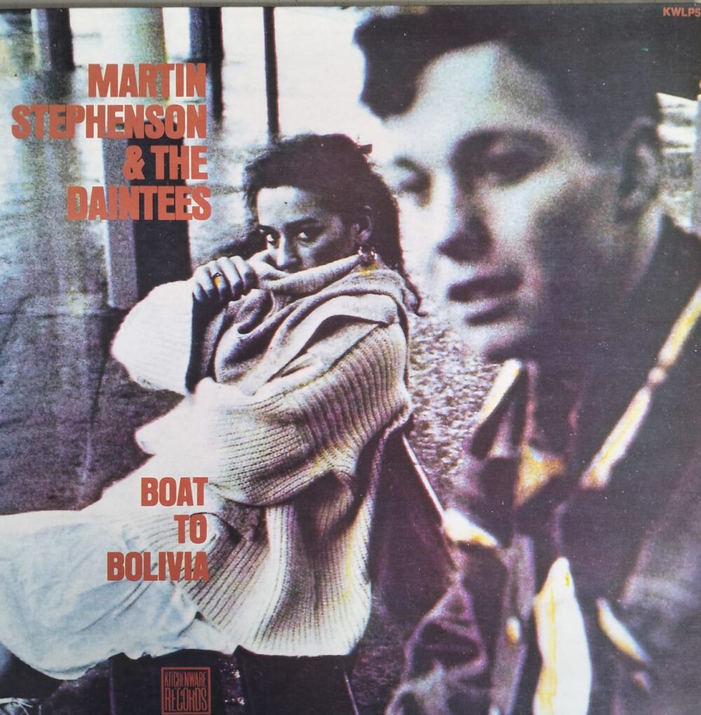 Martin Stephenson & The Daintees – Boat To Bolivia
