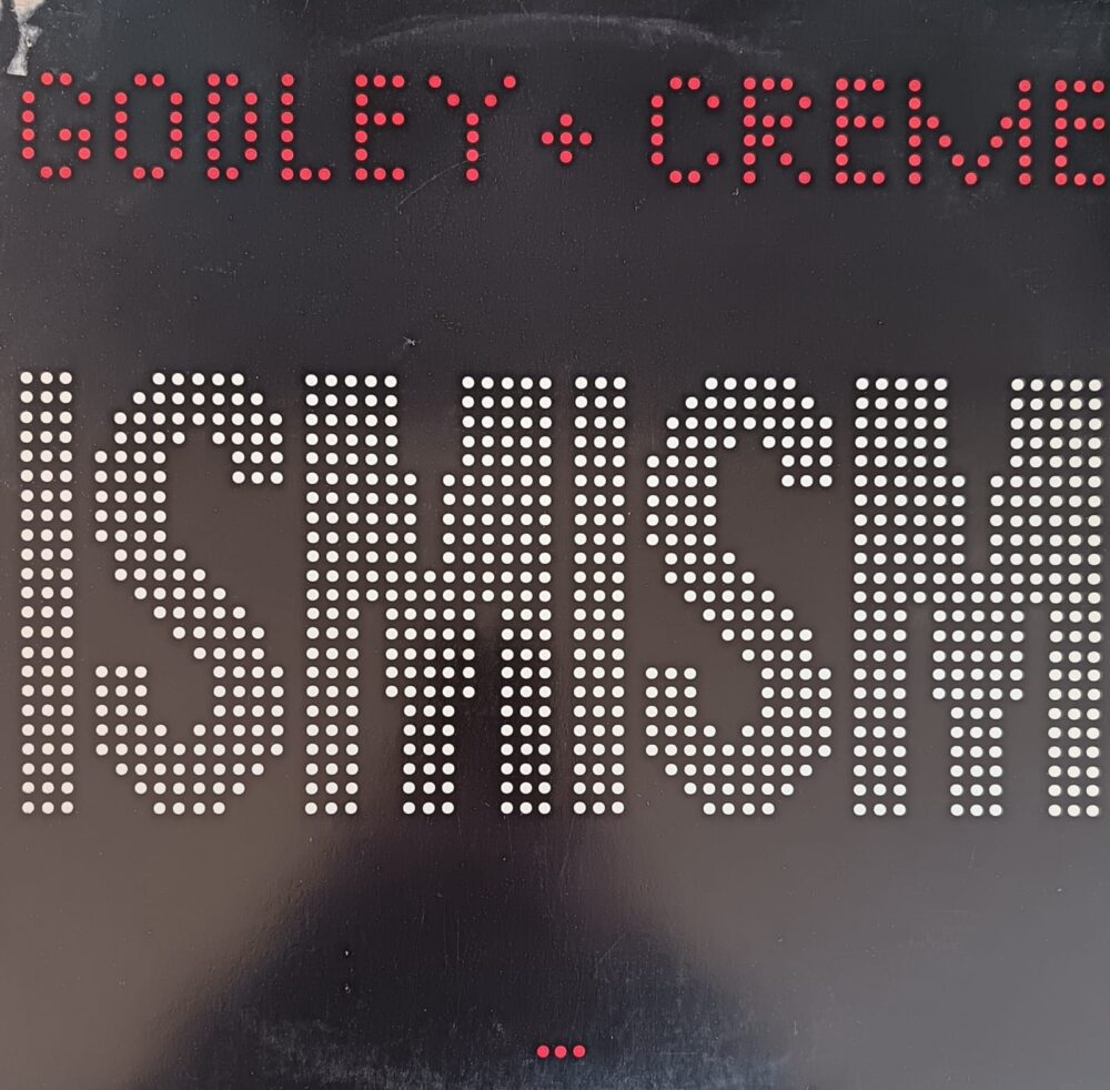 Godley & Creme – Ismism