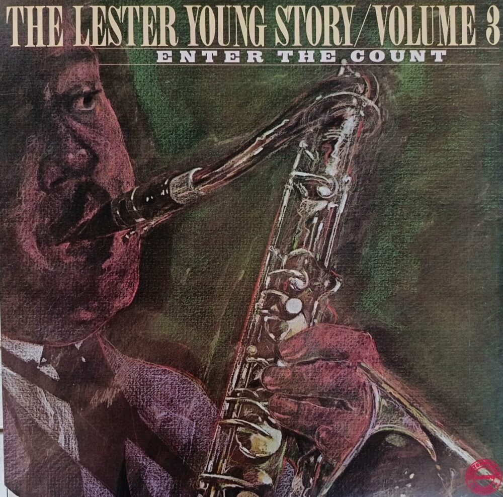 Lester Young – The Lester Young Story / Volume 3 Enter The Count