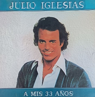 Julio Iglesias – A Mis 33 Años