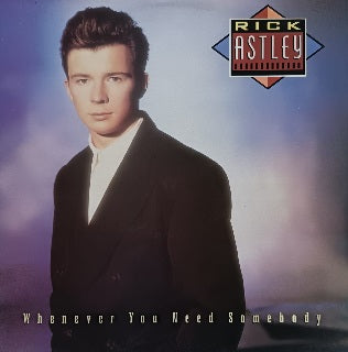 Rick Astley – Whenever You Need Somebody
