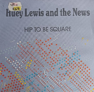 Huey Lewis And The News – Hip To Be Square 7"