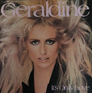 Geraldine – It's Only Love