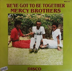 Mercy Brothers – We've Got To Be Together